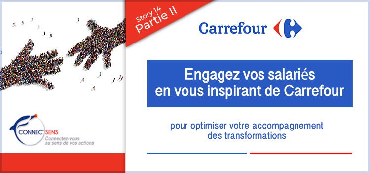 Engagez vos salariés en vous inspirant de Carrefour pour optimiser votre accompagnement des transformations