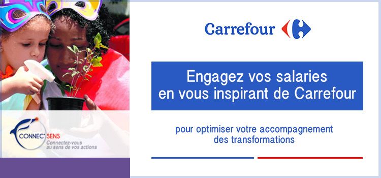 Engagez vos salaries en vous inspirant de Carrefour pour optimiser votre accompagnement des transformations