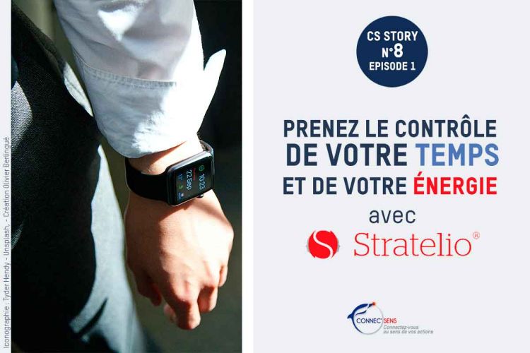 CS-STORY N°8 - Ép. 1 - Prenez le contrôle de votre temps et de votre énergie avec STRATELIO